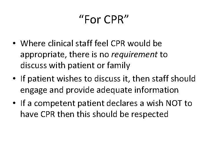 “For CPR” • Where clinical staff feel CPR would be appropriate, there is no