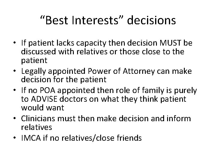 “Best Interests” decisions • If patient lacks capacity then decision MUST be discussed with