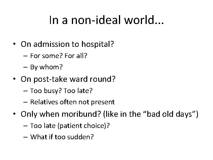 In a non-ideal world. . . • On admission to hospital? – For some?