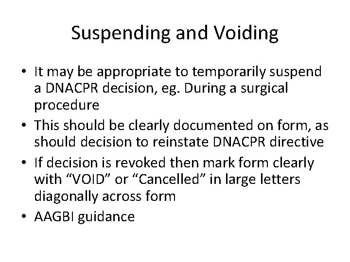 Suspending and Voiding • It may be appropriate to temporarily suspend a DNACPR decision,