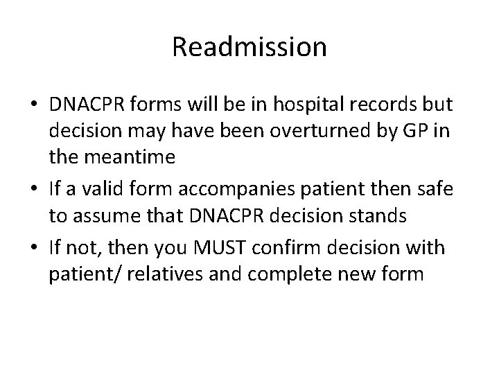 Readmission • DNACPR forms will be in hospital records but decision may have been