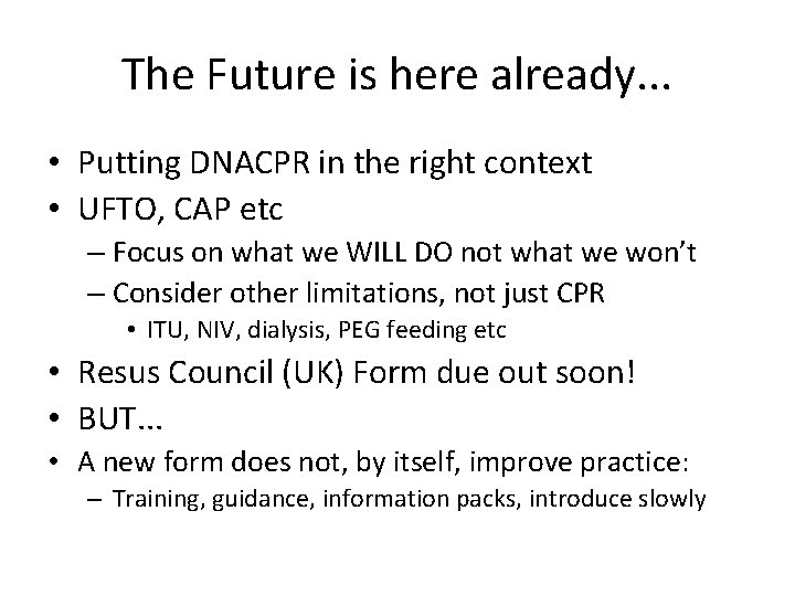 The Future is here already. . . • Putting DNACPR in the right context