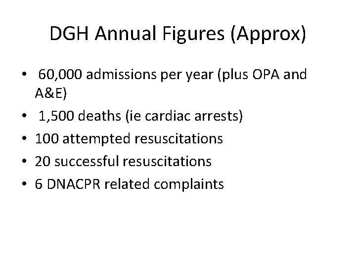 DGH Annual Figures (Approx) • 60, 000 admissions per year (plus OPA and A&E)