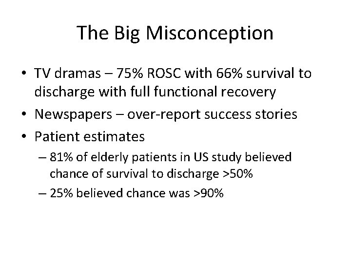 The Big Misconception • TV dramas – 75% ROSC with 66% survival to discharge