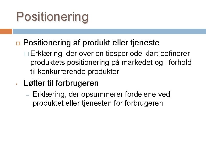 Positionering af produkt eller tjeneste � Erklæring, der over en tidsperiode klart definerer produktets