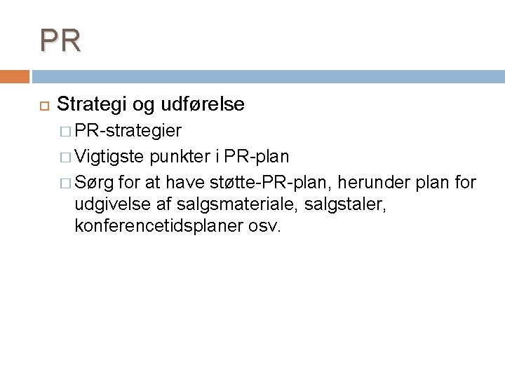 PR Strategi og udførelse � PR-strategier � Vigtigste punkter i PR-plan � Sørg for