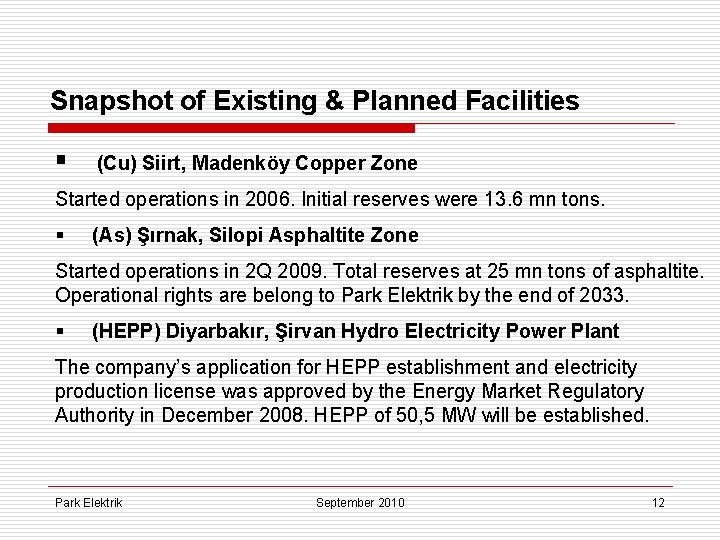 Snapshot of Existing & Planned Facilities § (Cu) Siirt, Madenköy Copper Zone Started operations