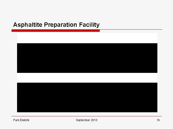 Asphaltite Preparation Facility Park Elektrik September 2010 16 