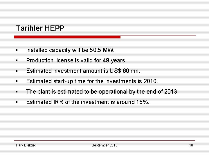 Tarihler HEPP § Installed capacity will be 50. 5 MW. § Production license is