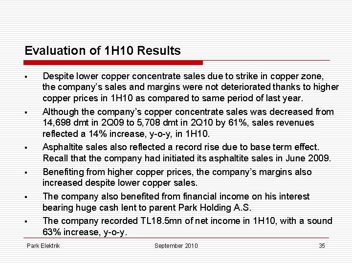 Evaluation of 1 H 10 Results § § § Despite lower copper concentrate sales