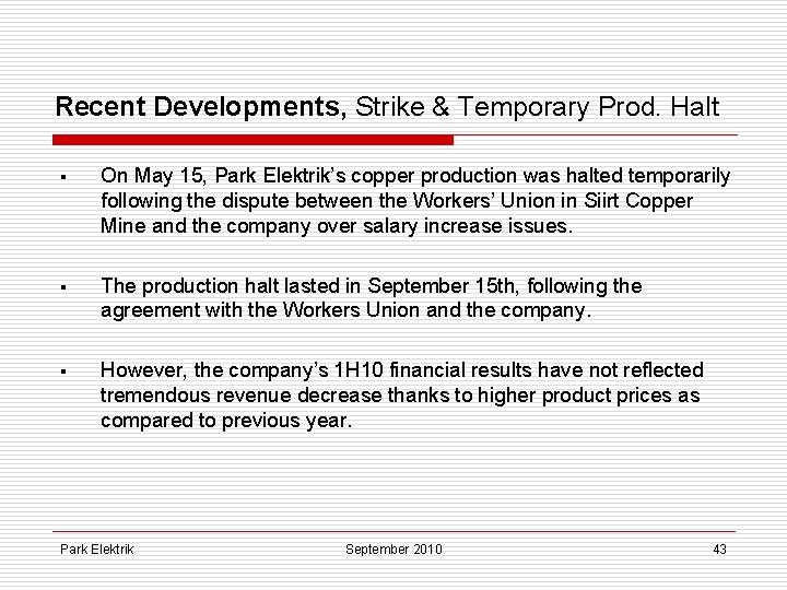 Recent Developments, Strike & Temporary Prod. Halt § On May 15, Park Elektrik’s copper