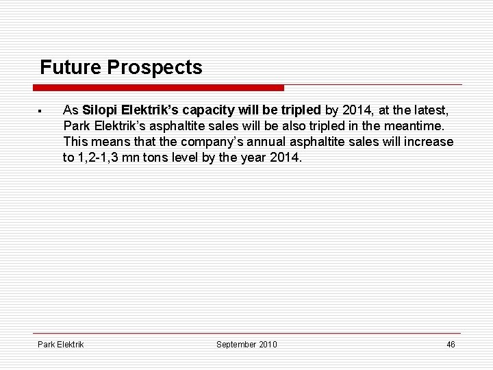 Future Prospects § As Silopi Elektrik’s capacity will be tripled by 2014, at the