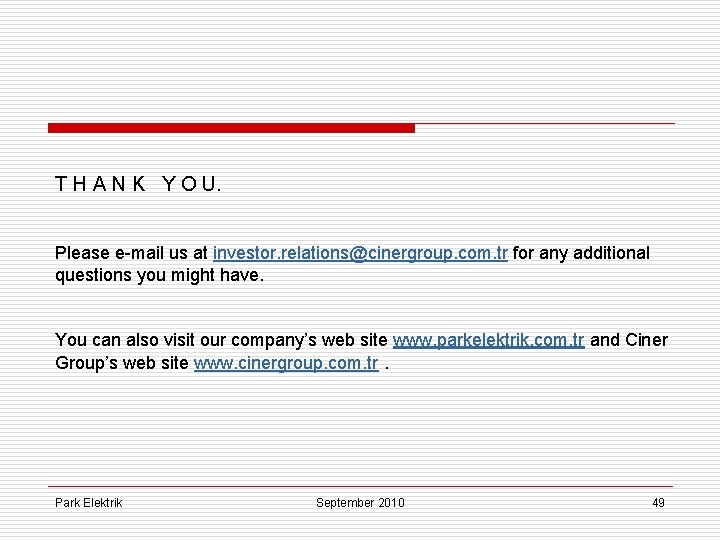 T H A N K Y O U. Please e-mail us at investor. relations@cinergroup.