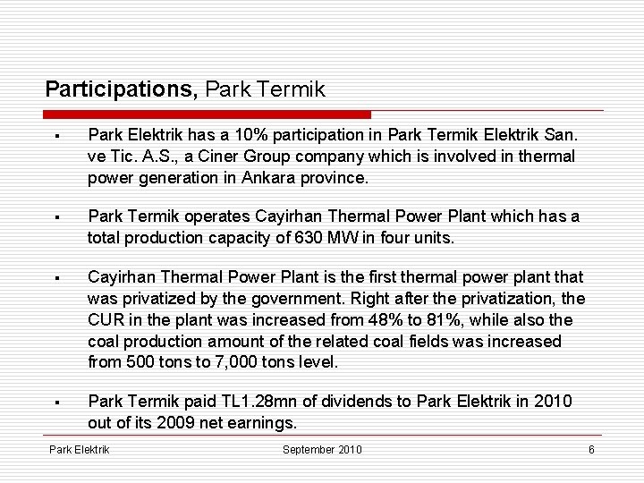 Participations, Park Termik § Park Elektrik has a 10% participation in Park Termik Elektrik