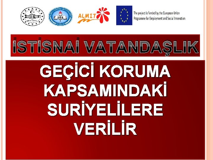 İSTİSNAİ VATANDAŞLIK GEÇİCİ KORUMA KAPSAMINDAKİ SURİYELİLERE VERİLİR 