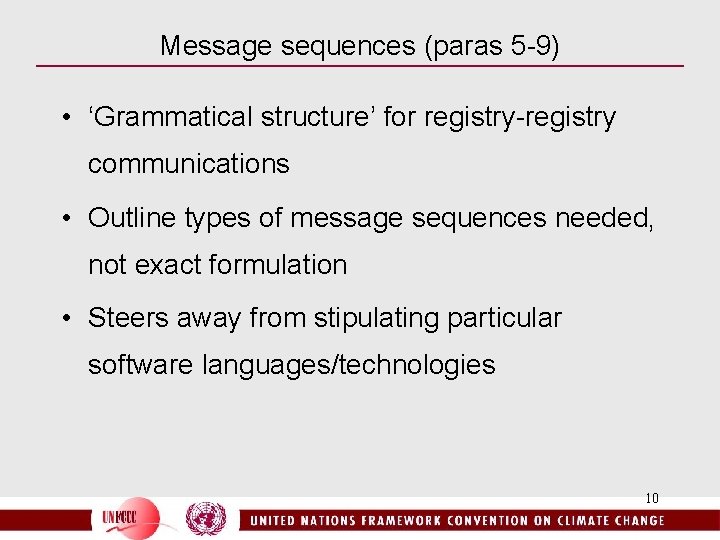 Message sequences (paras 5 -9) • ‘Grammatical structure’ for registry-registry communications • Outline types
