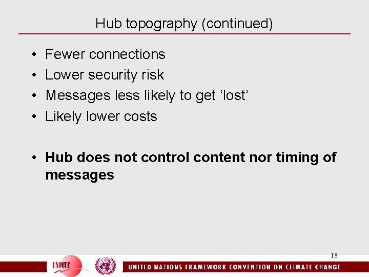 Hub topography (continued) • • Fewer connections Lower security risk Messages less likely to