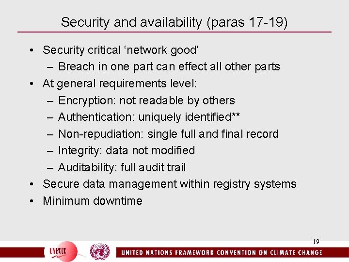Security and availability (paras 17 -19) • Security critical ‘network good’ – Breach in