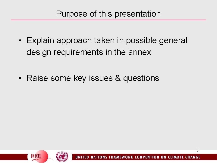 Purpose of this presentation • Explain approach taken in possible general design requirements in