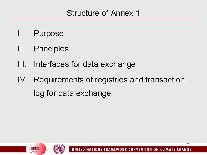 Structure of Annex 1 I. Purpose II. Principles III. Interfaces for data exchange IV.
