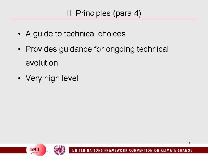 II. Principles (para 4) • A guide to technical choices • Provides guidance for