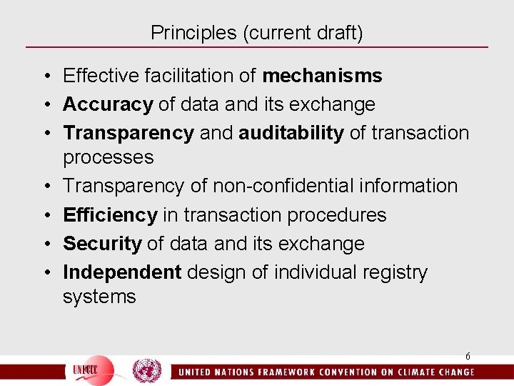 Principles (current draft) • Effective facilitation of mechanisms • Accuracy of data and its