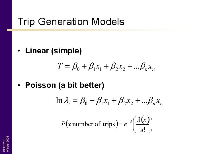 Trip Generation Models • Linear (simple) CEE 320 Winter 2006 • Poisson (a bit