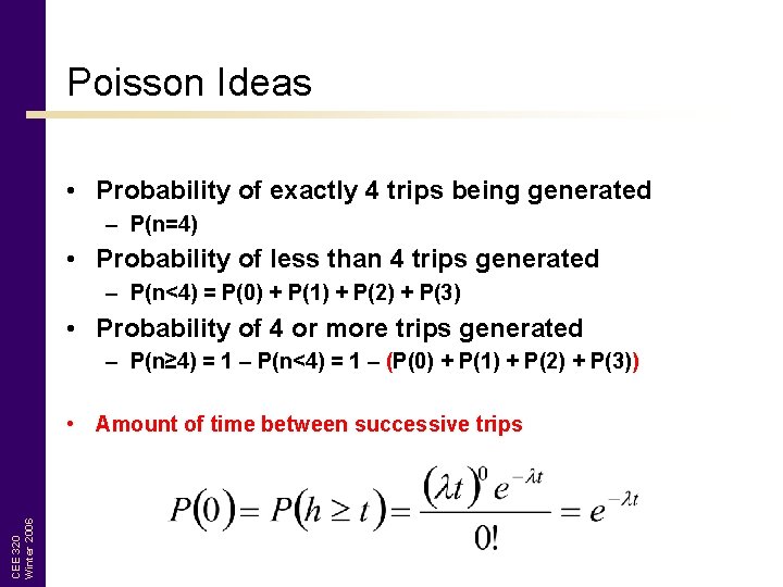 Poisson Ideas • Probability of exactly 4 trips being generated – P(n=4) • Probability