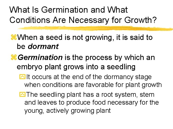 What Is Germination and What Conditions Are Necessary for Growth? z. When a seed