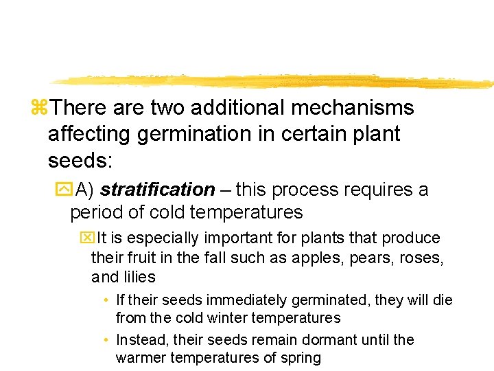 z. There are two additional mechanisms affecting germination in certain plant seeds: y. A)