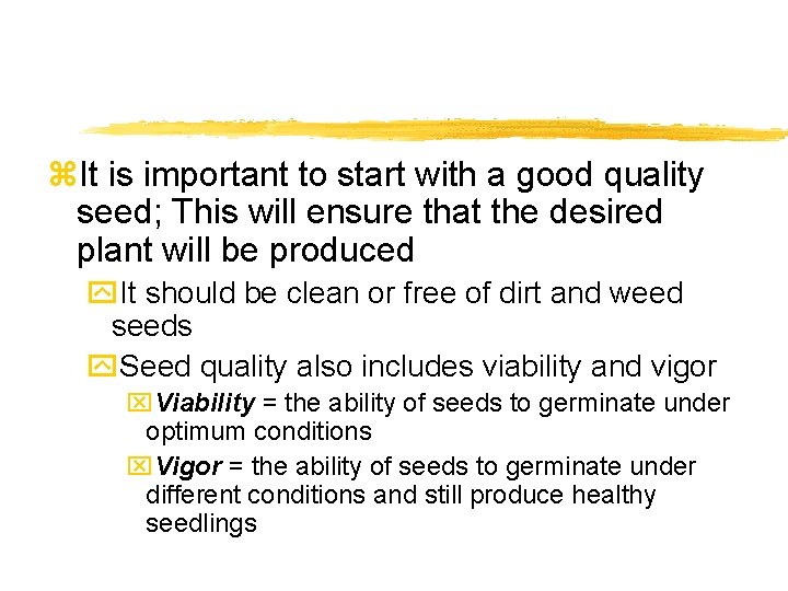 z. It is important to start with a good quality seed; This will ensure