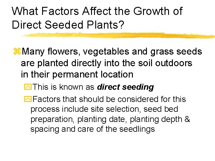 What Factors Affect the Growth of Direct Seeded Plants? z. Many flowers, vegetables and