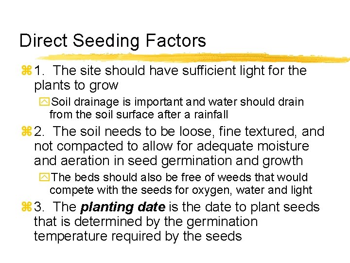 Direct Seeding Factors z 1. The site should have sufficient light for the plants