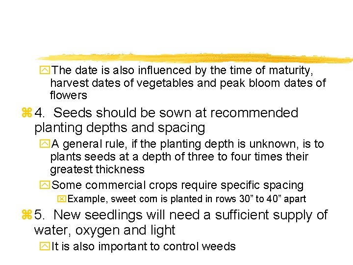 y. The date is also influenced by the time of maturity, harvest dates of