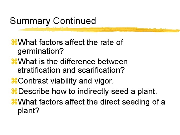 Summary Continued z. What factors affect the rate of germination? z. What is the