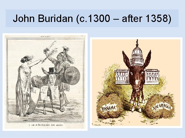 Buridan’s John Buridan (c. 1300 Ass – after 1358) 