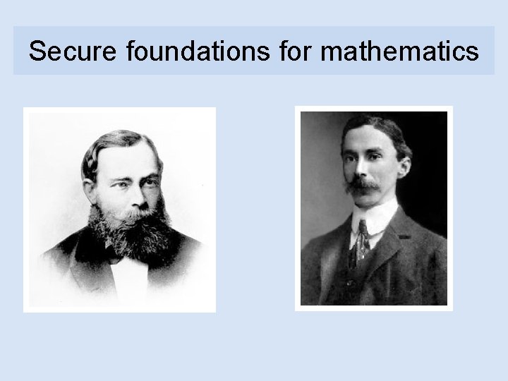 Secure foundations for mathematics 