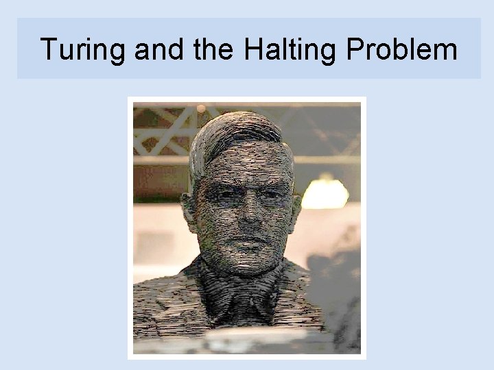 Turing and the Halting Problem 