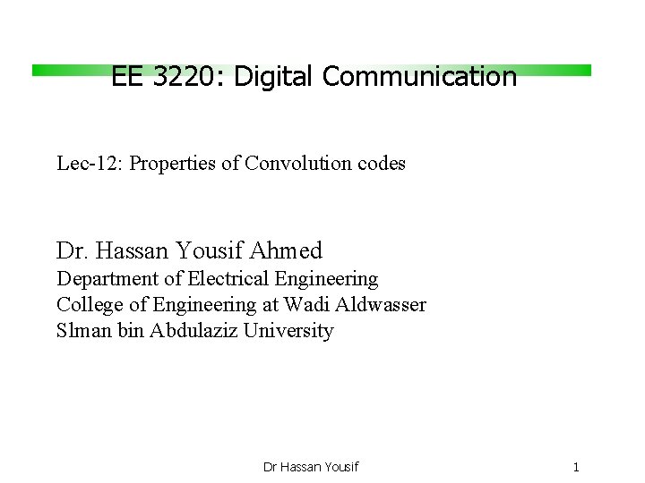EE 3220: Digital Communication Lec-12: Properties of Convolution codes Dr. Hassan Yousif Ahmed Department