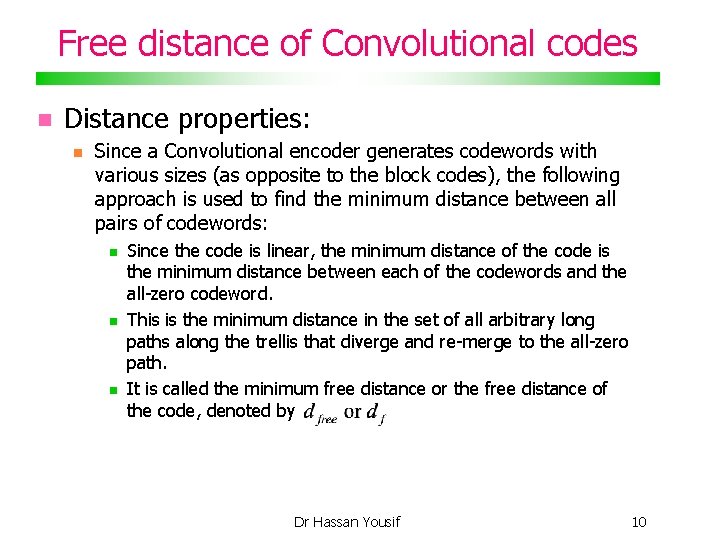Free distance of Convolutional codes Distance properties: Since a Convolutional encoder generates codewords with