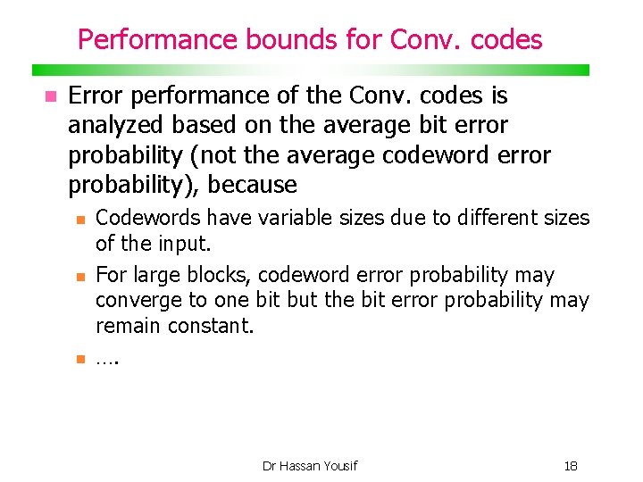Performance bounds for Conv. codes Error performance of the Conv. codes is analyzed based