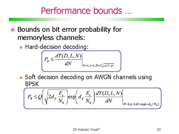 Performance bounds … Bounds on bit error probability for memoryless channels: Hard-decision decoding: Soft