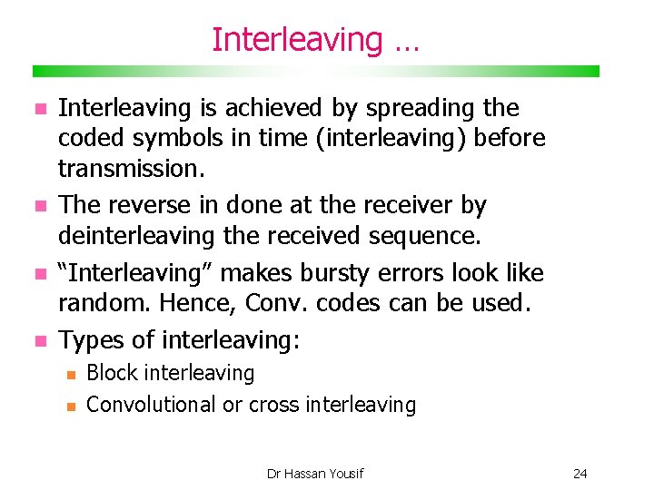 Interleaving … Interleaving is achieved by spreading the coded symbols in time (interleaving) before