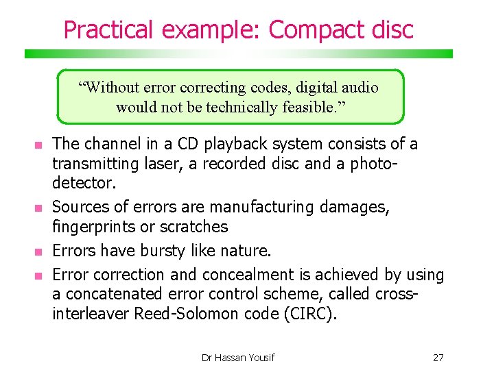 Practical example: Compact disc “Without error correcting codes, digital audio would not be technically