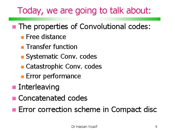 Today, we are going to talk about: The properties of Convolutional codes: Free distance