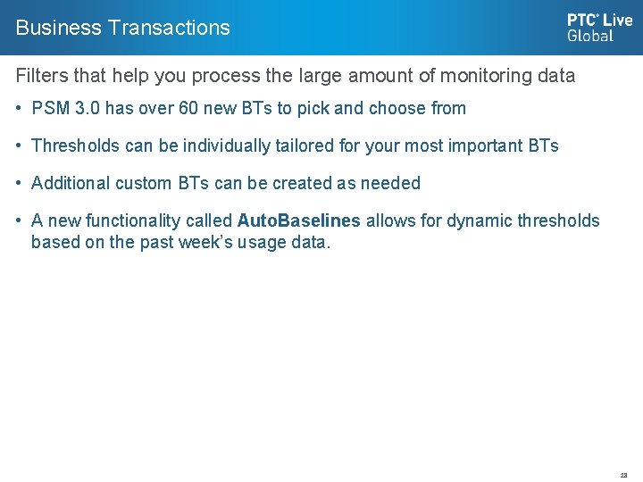 Business Transactions Filters that help you process the large amount of monitoring data •