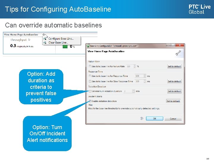 Tips for Configuring Auto. Baseline Can override automatic baselines Option: Add duration as criteria