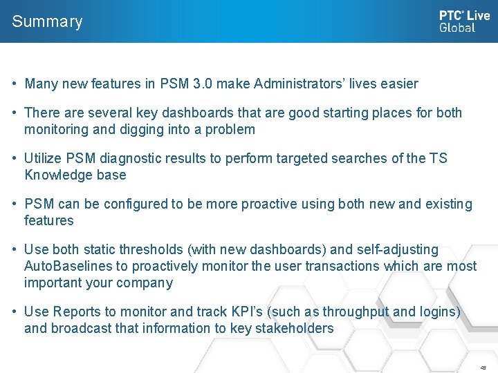 Summary • Many new features in PSM 3. 0 make Administrators’ lives easier •