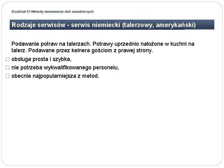 Rozdział 53 Metody serwowania dań zasadniczych Rodzaje serwisów - serwis niemiecki (talerzowy, amerykański) Podawanie