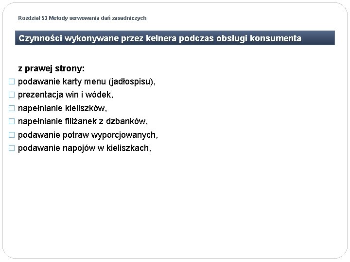 Rozdział 53 Metody serwowania dań zasadniczych Czynności wykonywane przez kelnera podczas obsługi konsumenta z